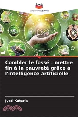 Combler le fossé: mettre fin à la pauvreté grâce à l'intelligence artificielle