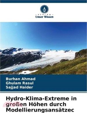 Hydro-Klima-Extreme in großen Höhen durch Modellierungsansätzeс