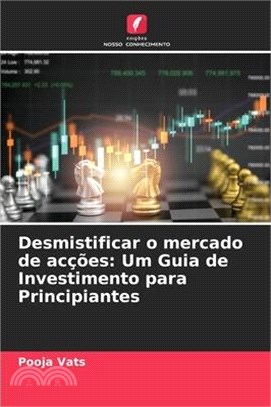 Desmistificar o mercado de acções: Um Guia de Investimento para Principiantes