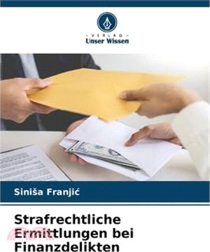 Strafrechtliche Ermittlungen bei Finanzdelikten