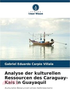 Analyse der kulturellen Ressourcen des Caraguay-Kais in Guayaquil