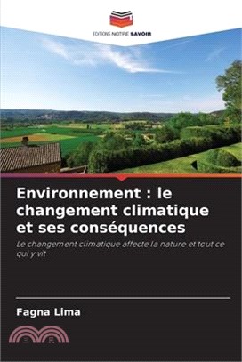 Environnement: le changement climatique et ses conséquences