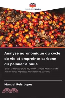 Analyse agronomique du cycle de vie et empreinte carbone du palmier à huile