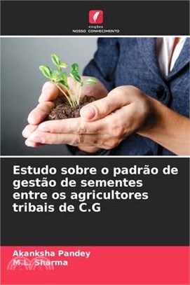 Estudo sobre o padrão de gestão de sementes entre os agricultores tribais de C.G