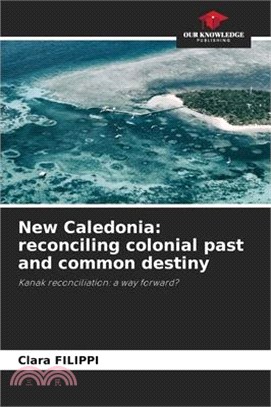 New Caledonia: reconciling colonial past and common destiny