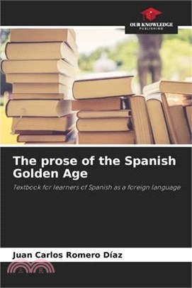 The prose of the Spanish Golden Age