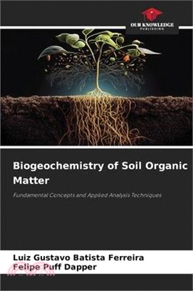 Biogeochemistry of Soil Organic Matter