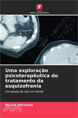 Uma exploração psicoterapêutica do tratamento da esquizofrenia