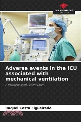 Adverse events in the ICU associated with mechanical ventilation