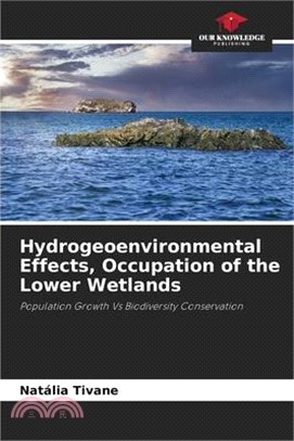 Hydrogeoenvironmental Effects, Occupation of the Lower Wetlands