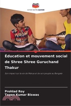 Éducation et mouvement social de Shree Shree Guruchand Thakur