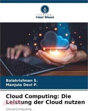 Cloud Computing: Die Leistung der Cloud nutzen