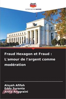 Fraud Hexagon et Fraud: L'amour de l'argent comme modération