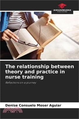 The relationship between theory and practice in nurse training