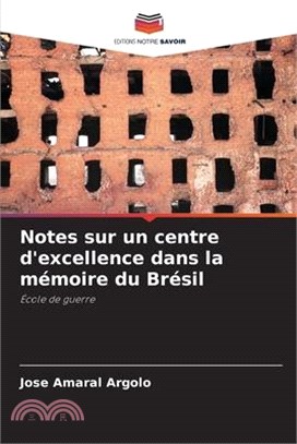Notes sur un centre d'excellence dans la mémoire du Brésil