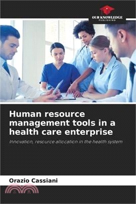 Human resource management tools in a health care enterprise
