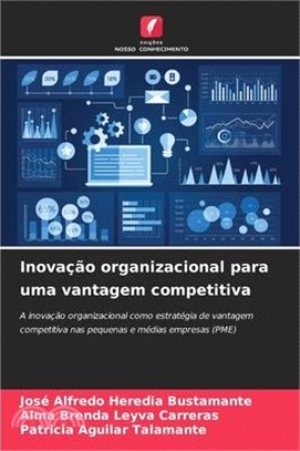 Inovação organizacional para uma vantagem competitiva