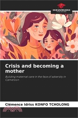 Crisis and becoming a mother