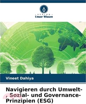 Navigieren durch Umwelt-, Sozial- und Governance-Prinzipien (ESG)