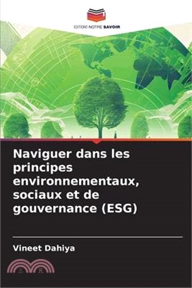 Naviguer dans les principes environnementaux, sociaux et de gouvernance (ESG)