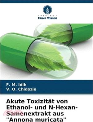 Akute Toxizität von Ethanol- und N-Hexan-Samenextrakt aus "Annona muricata"