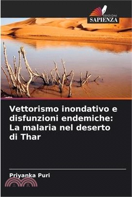 Vettorismo inondativo e disfunzioni endemiche: La malaria nel deserto di Thar