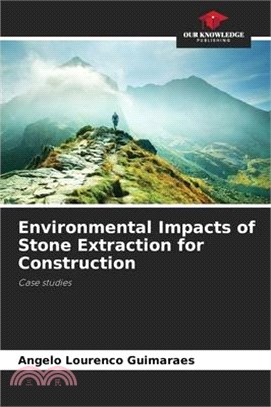 Environmental Impacts of Stone Extraction for Construction