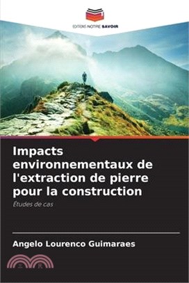 Impacts environnementaux de l'extraction de pierre pour la construction