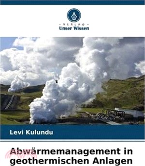 Abwärmemanagement in geothermischen Anlagen
