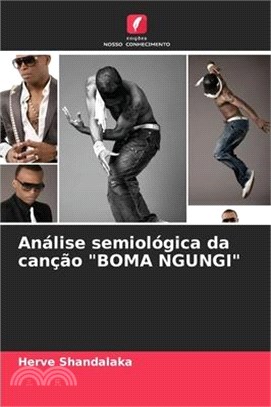 Análise semiológica da canção "BOMA NGUNGI"