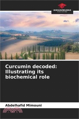 Curcumin decoded: Illustrating its biochemical role