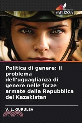 Politica di genere: il problema dell'uguaglianza di genere nelle forze armate della Repubblica del Kazakistan