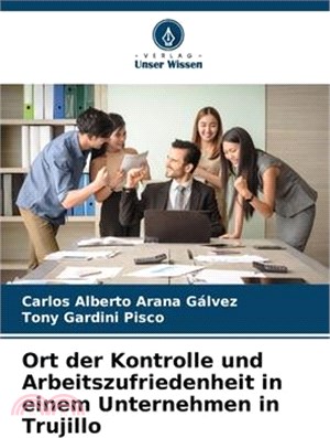 Ort der Kontrolle und Arbeitszufriedenheit in einem Unternehmen in Trujillo