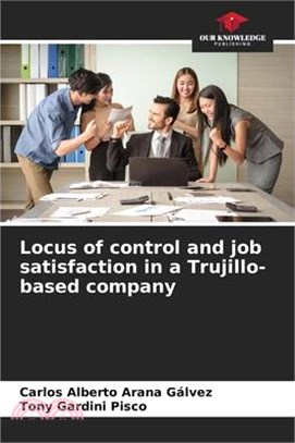 Locus of control and job satisfaction in a Trujillo-based company