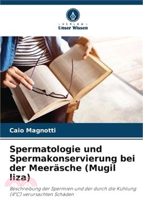 Spermatologie und Spermakonservierung bei der Meeräsche (Mugil liza)