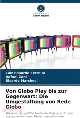 Von Globo Play bis zur Gegenwart: Die Umgestaltung von Rede Globo