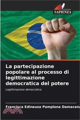 La partecipazione popolare al processo di legittimazione democratica del potere