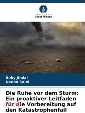 Die Ruhe vor dem Sturm: Ein proaktiver Leitfaden für die Vorbereitung auf den Katastrophenfall