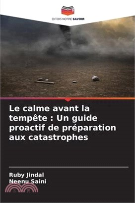 Le calme avant la tempête: Un guide proactif de préparation aux catastrophes