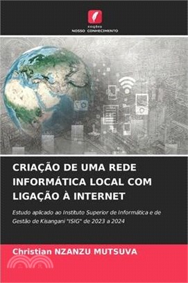 Criação de Uma Rede Informática Local Com Ligação À Internet