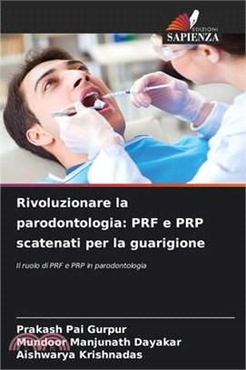 Rivoluzionare la parodontologia: PRF e PRP scatenati per la guarigione