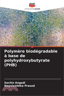 Polymère biodégradable à base de polyhydroxybutyrate (PHB)