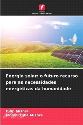 Energia solar: o futuro recurso para as necessidades energéticas da humanidade