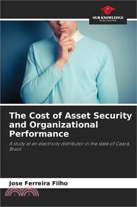 The Cost of Asset Security and Organizational Performance