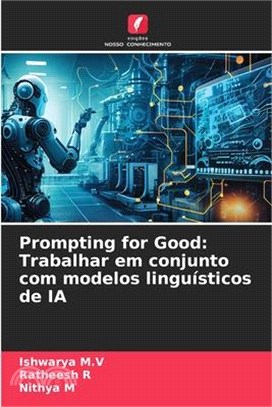 Prompting for Good: Trabalhar em conjunto com modelos linguísticos de IA