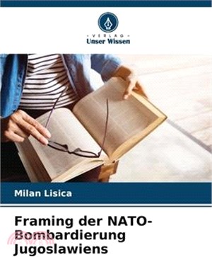 Framing der NATO-Bombardierung Jugoslawiens