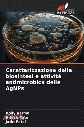 Caratterizzazione della biosintesi e attività antimicrobica delle AgNPs
