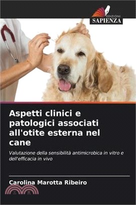 Aspetti clinici e patologici associati all'otite esterna nel cane