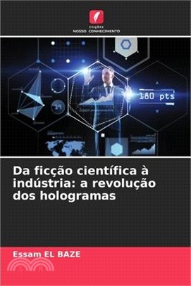 Da ficção científica à indústria: a revolução dos hologramas