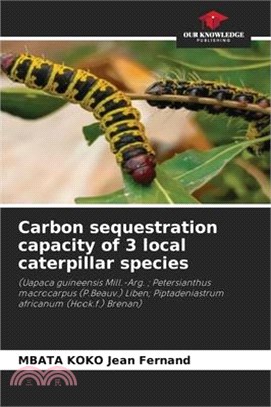 Carbon sequestration capacity of 3 local caterpillar species